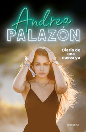 Diario de una nueva yo, Andrea Palazón - MONTENA