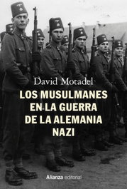 Los musulmanes en la guerra de la Alemania nazi, David Motadel - ALIANZA