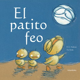KALANDRAKA, El patito feo - Hans Christian Andersen