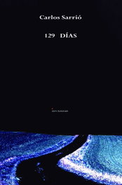 129 DÍAS, Carlos Sarrió Lema - EDICIONES INVASORAS