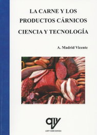 La carne y los productos cárnicos. Ciencia y tecnología, Antonio Madrid Vicente