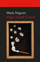 Elegía Joseph Cornell, María Negroni - ACANTILADO EDITORIAL