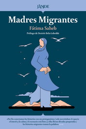 Madres Migrantes, Fatima Saheb - Editorial Jande