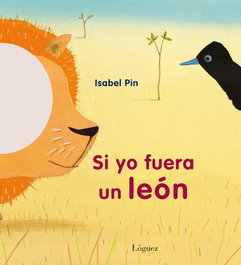 LOGUEZ EDICIONES, Si yo fuera un león