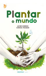 AKIARA Plantar o mundo, Javier Sobrino - AKIPOETA