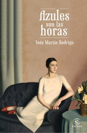 Azules son las horas, Inés Martín Rodrigo - ESPASA CALPE