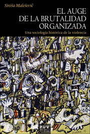 El auge de la brutalidad organizada, Sinisa Malesevic - UNIVERSITAT VALENCIA
