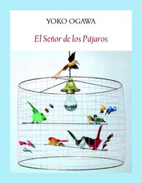 EL SEÑOR DE LOS PÁJAROS, Yoko Ogawa - FUNAMBULISTA EDITORIAL