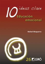 10 IDEAS CLAVE: EDUCACION EMOCIONAL, Rafael Bisquerra Alzina - Grao