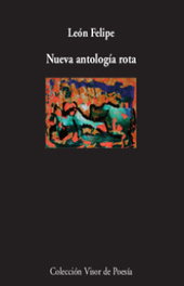Visor Editorial, Nueva Antología Rota, Leon Felipe - Visor Editorial