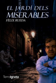 El jardí dels miserables, Fèlix Rueda - TERRA IGNOTA