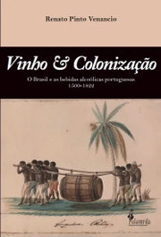 Vinho e colonização, Renato Pinto Venancio - ALAMEDA