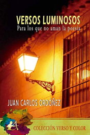 EDITORIAL ADARVE, Versos luminosos, Juan Carlos Ordóñez - EDITORIAL ADARVE