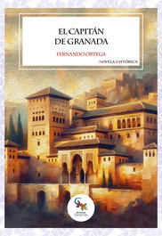 El capitán de Granada, Fernando Ortega - SARGANTANA EDITORIAL