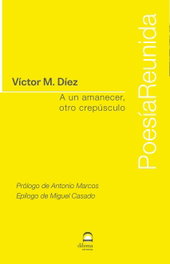 A un amanecer, otro crepúsculo, Víctor M. Díez - DILEMA