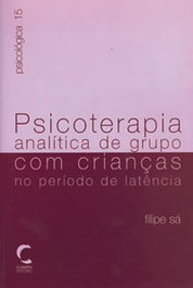 Psicoterapia Analítica de Grupo com CrianÇas no Período de Latencia, Filipe Sá - CLIMEPSI EDITORES