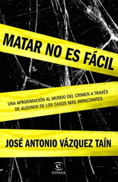 Matar no es fácil, José Antonio Vázquez - ESPASA CALPE
