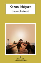 No em deixis mai, Kazuo Ishiguro - ANAGRAMA