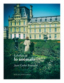 La belleza de lo anómalo, Juan Carlos Arnuncio - EOLAS