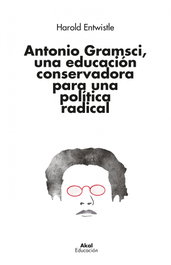 AKAL, Antonio Gramsci, una educación conservadora para una política radical - AKAL