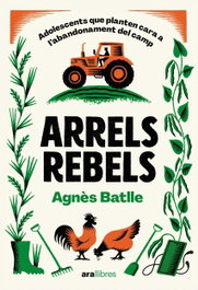 Arrels rebels, Agnès Batlle Cros - ARA LLIBRES