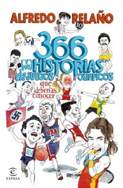 366 (y más) historias de los Juegos Olímpicos que deberías conocer, Alfredo Relaño - ESPASA CALPE