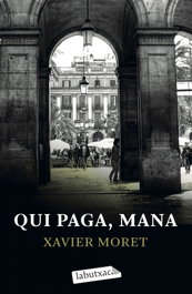 Qui paga, mana, Xavier Moret - LABUTXACA