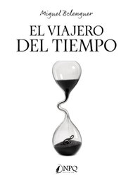 El viajero del tiempo, Miguel Belenguer - NPQ EDITORES