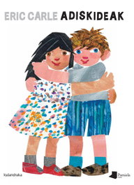 Adiskideak, Eric Carle - KALANDRAKA/PAMIELA