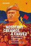Nosotros creamos a Chávez, Geo Maher - Verso Libros