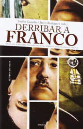 Derribar a Franco. Oposiciones Régimen y guerra Noroeste, Grandio Emilio/Rodriguez Javier - ENEIDA