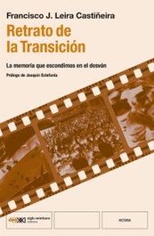 Retrato de la transición, Francisco J. Leira Castiñeira - SIGLO XXI EDITORES