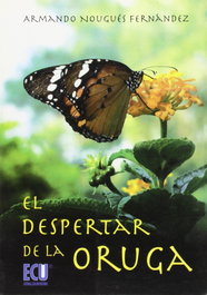 El despertar de la oruga, Armando Nougués Fernández - ECU