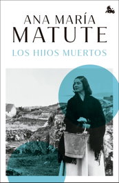 Los hijos muertos, Ana María Matute - ESPASA CALPE