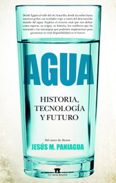 Agua: Historia, Tecnología y Futuro, Jesús M. Paniagua - GUADALMAZAN