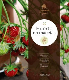 LAROUSSE, HUERTO EN MACETAS - vv.aa.