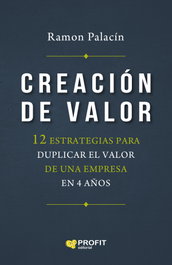 PROFIT, Creación de valor: 12 estrategias para duplicar el valor