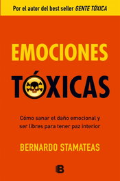 Emociones Tóxicas, Bernardo Stamateas - EDICIONES B