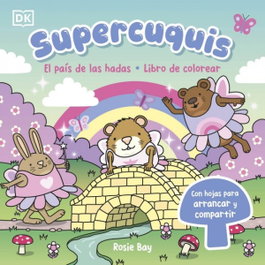 Supercuquis - El país de las hadas: Libro de colorear, Rosie Bay - DORLING KINDERSLEY (DK)