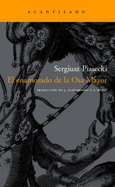 El enamorado de la Osa Mayor, Sergiusz Piasecki - ACANTILADO EDITORIAL