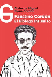 EL GARAJE EDICIONES, Faustino Cordón, el biólogo insumiso, Elvira Miguel Menéndez-Morán - EL GARAJE EDICIONES