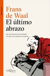 El último abrazo, Frans De Waal - TUSQUETS