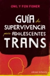 Guía de supervivencia para adolescentes trans, Owl Fisher; Fox Fisher - Bellaterra