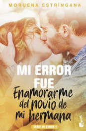 MI ERROR FUE ENAMORARME DEL NOVIO DE MI HERMANA, Mourena Estringana - BOOKET