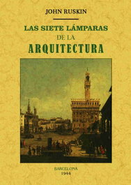 LAS SIETE LÁMPARAS DE LA ARQUITECTURA, John Ruskin - MAXTOR