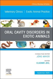 ORAL CAVITY DISORDERS IN EXOTIC ANIMALS, AN ISSUE, JEKL - ELSEVIER UK