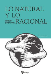 Lo natural y lo racional, Robert Spaemann - RIALP