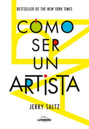 Cómo ser un artista, Jerry Saltz - LUNWERG EDITORES