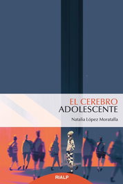 El cerebro adolescente, Natalia López Moratalla - RIALP
