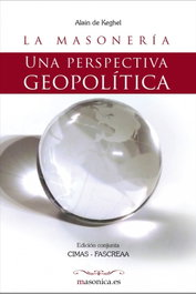 La Masonería. Una perspectiva geopolítica, Alain de Keghel - MASONICA